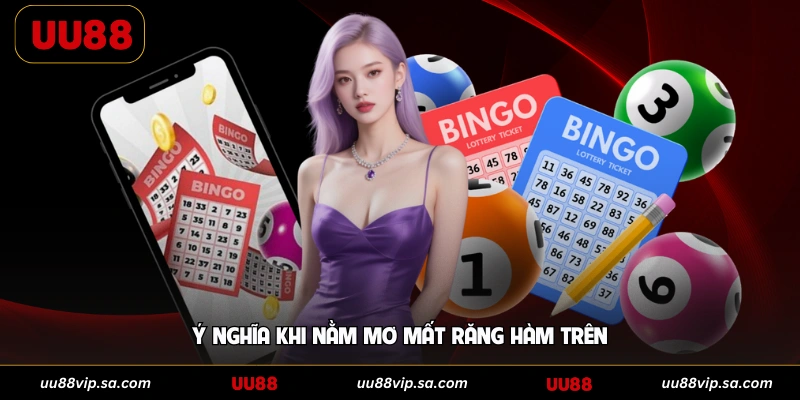 Ý nghĩa khi nằm mơ mất răng hàm trên